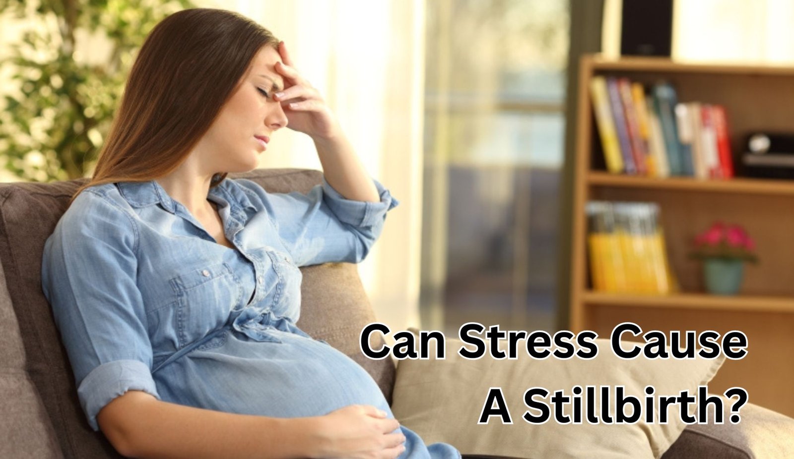 Can Stress Cause a Stillbirth