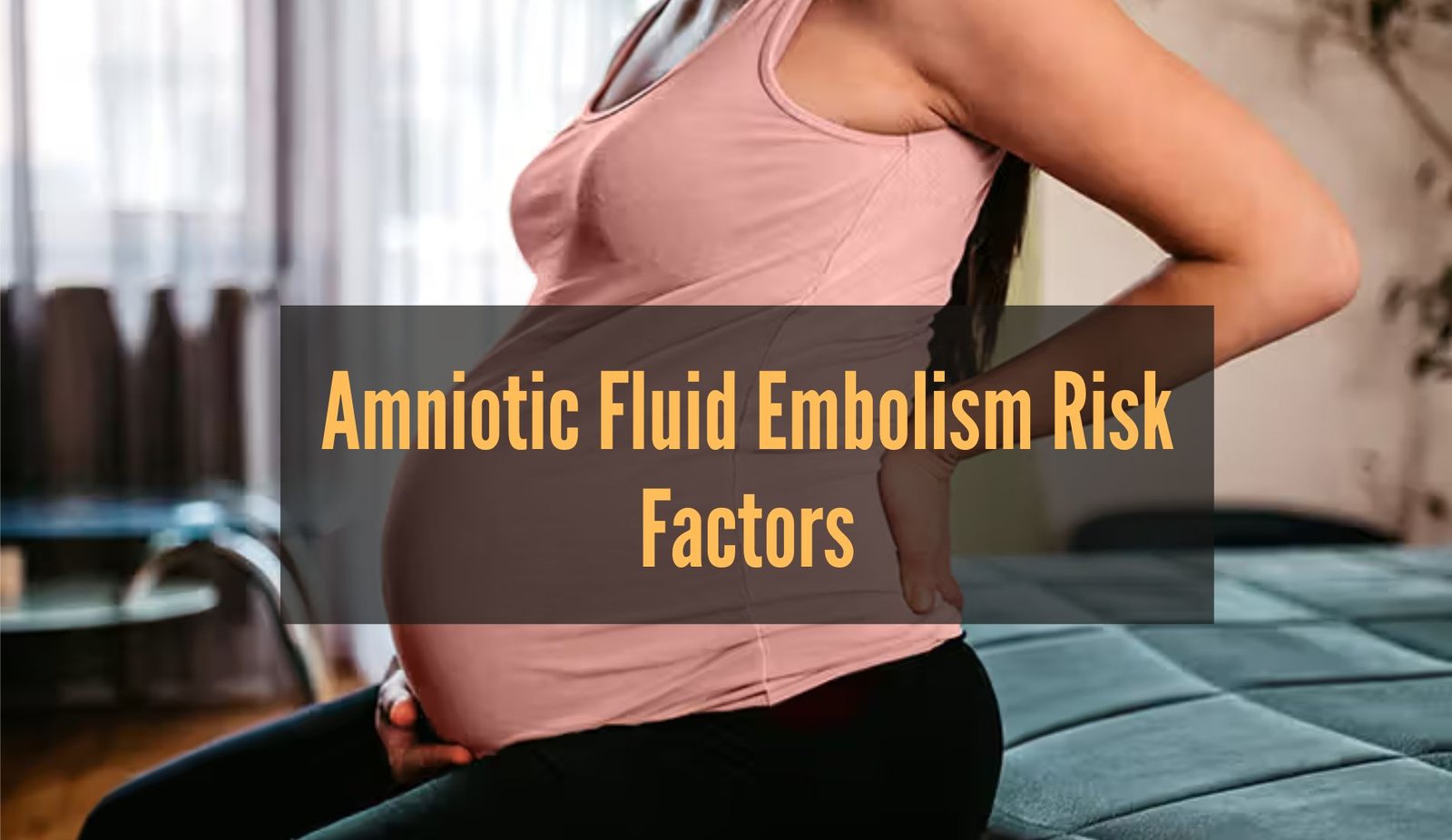 Amniotic Fluid Embolism Risk Factors