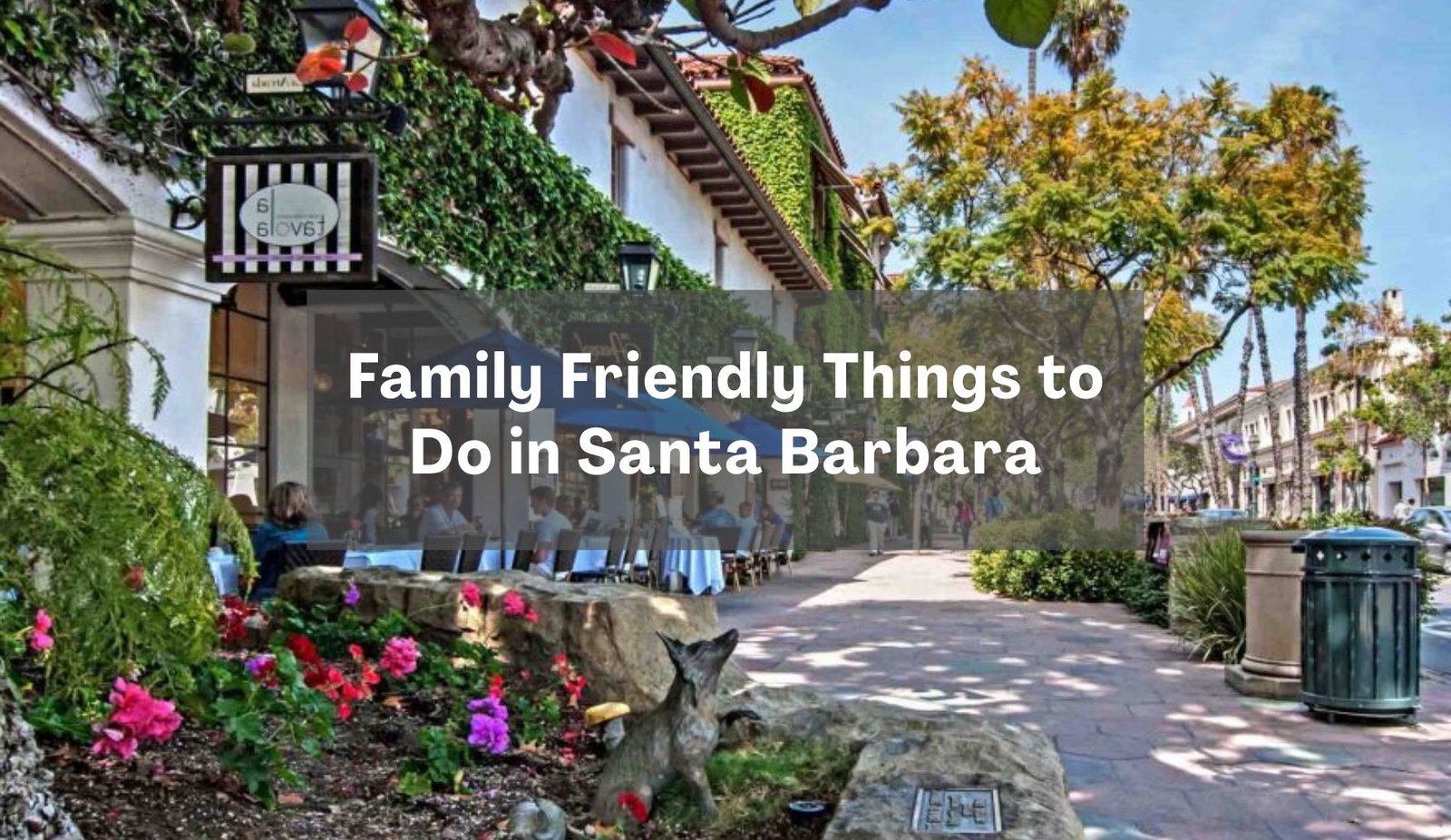Best Family Friendly Things to Do in Santa Barbara