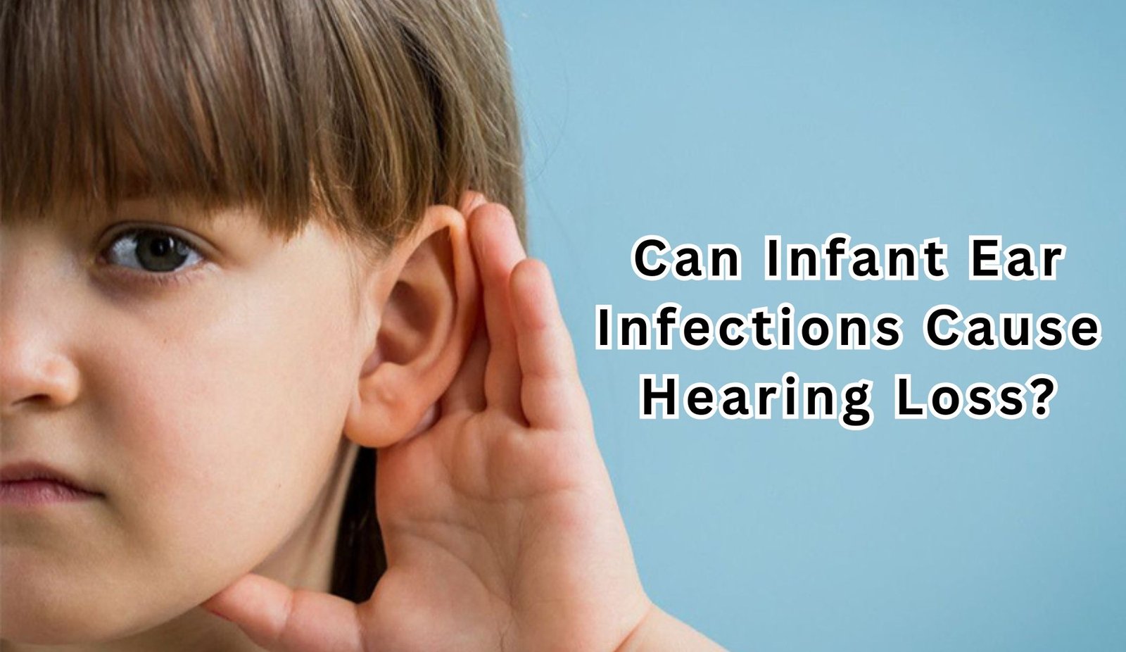 Can Infant Ear Infections Cause Hearing Loss