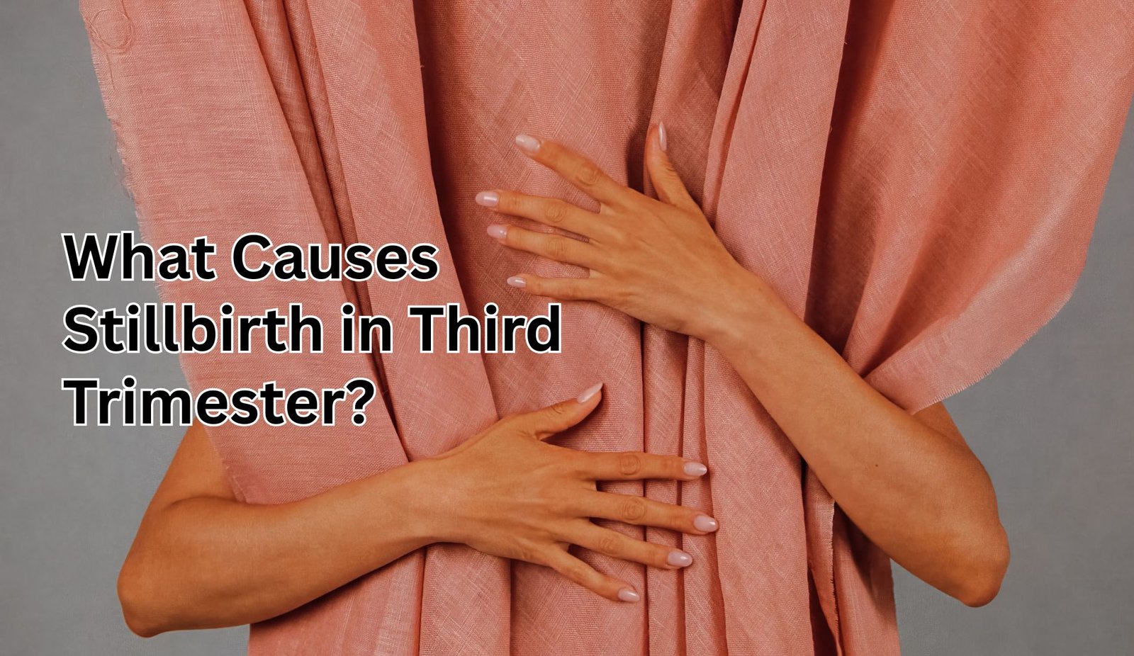 What Causes Stillbirth in Third Trimester