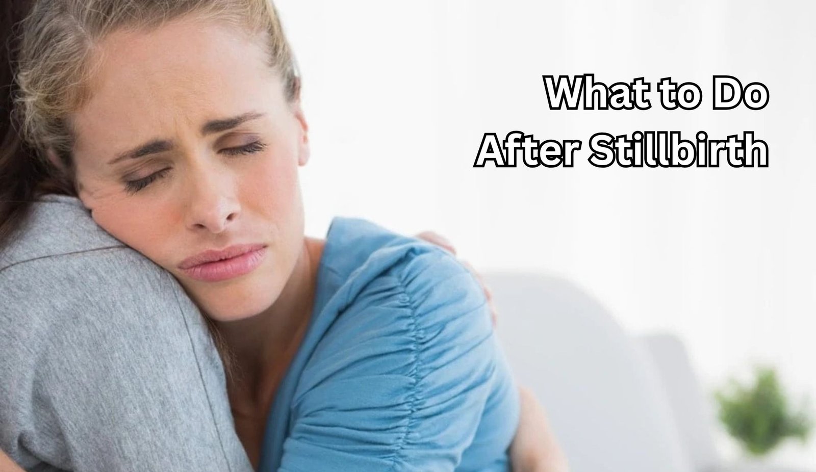 What to Do After Stillbirth